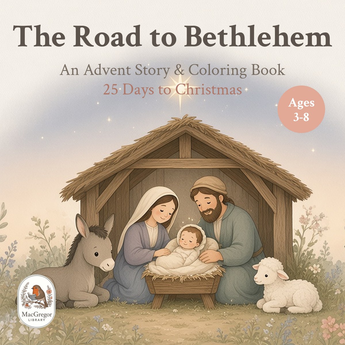 Cover of The Road to Bethlehem: Mary, Joseph and baby Jesus in the stable beneath the star